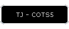 TJ - COTS5